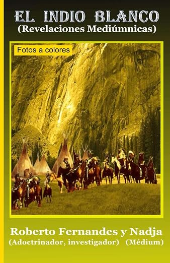 El Indio Blanco: Revelaciones Mediúmnicas book cover
